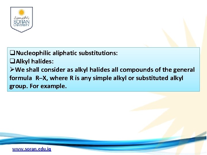 q. Nucleophilic aliphatic substitutions: q. Alkyl halides: ØWe shall consider as alkyl halides all