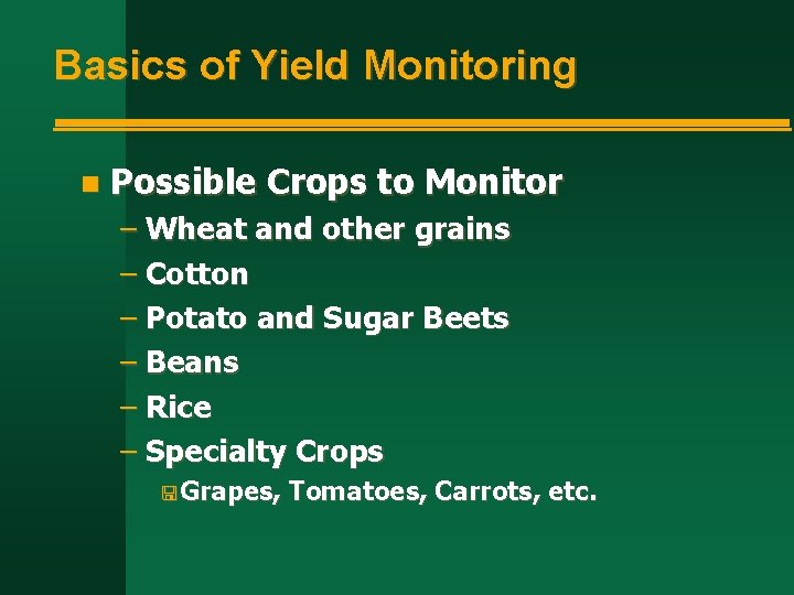 Basics of Yield Monitoring n Possible Crops to Monitor – Wheat and other grains