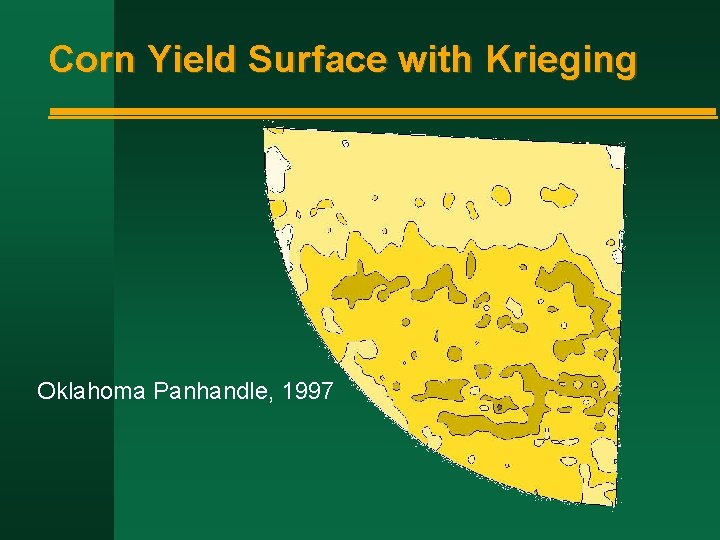 Corn Yield Surface with Krieging Oklahoma Panhandle, 1997 