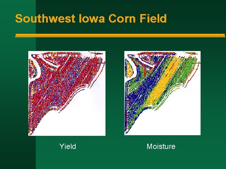 Southwest Iowa Corn Field Yield Moisture Southwest Iowa Corn Field Yield Moisture