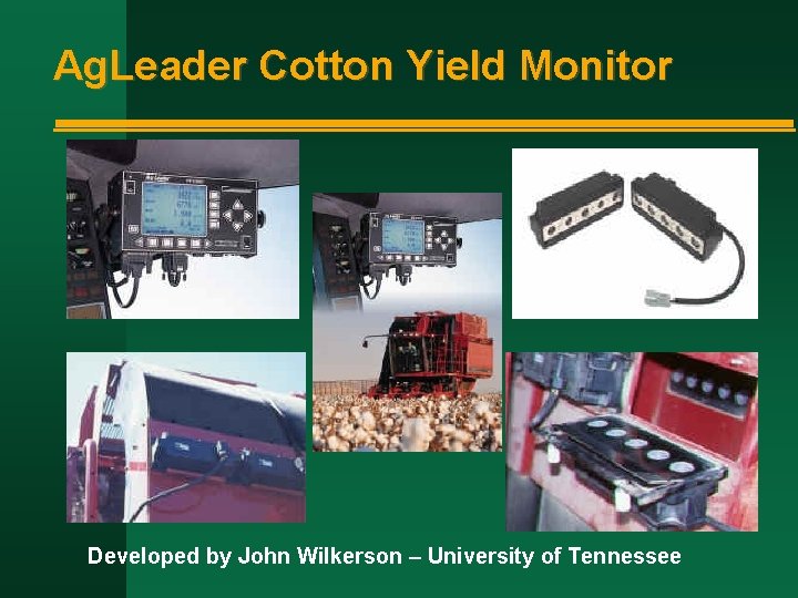 Ag. Leader Cotton Yield Monitor Developed by John Wilkerson – University of Tennessee 