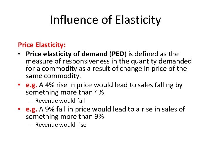 Influence of Elasticity Price Elasticity: • Price elasticity of demand (PED) is defined as