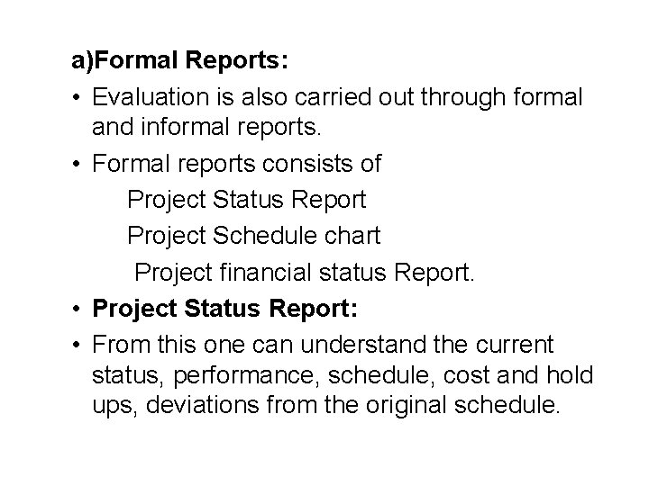 a)Formal Reports: • Evaluation is also carried out through formal and informal reports. •
