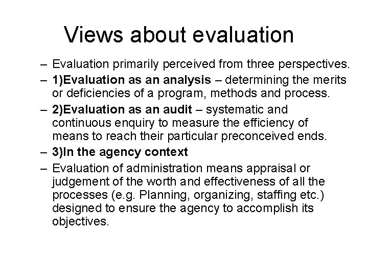 Views about evaluation – Evaluation primarily perceived from three perspectives. – 1)Evaluation as an