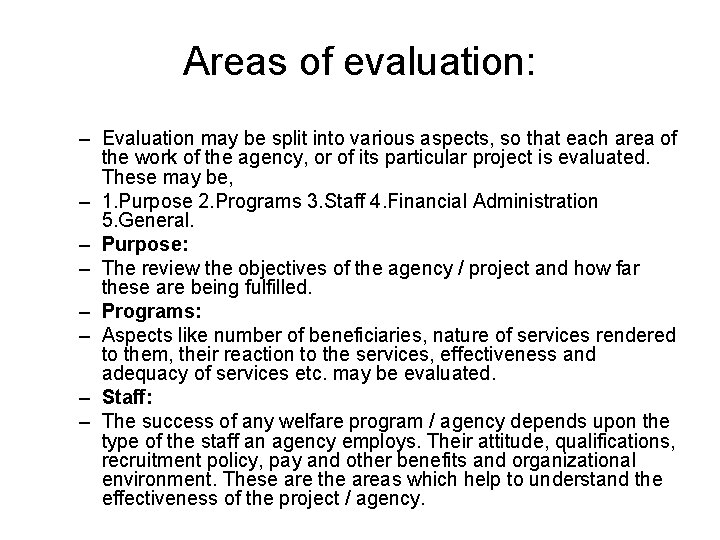 Areas of evaluation: – Evaluation may be split into various aspects, so that each