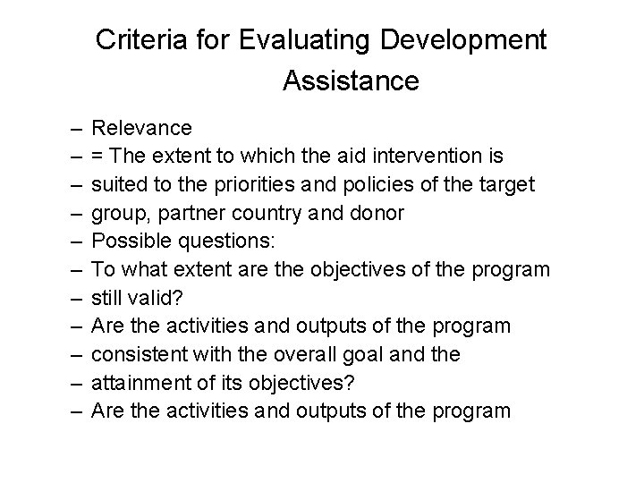 Criteria for Evaluating Development Assistance – – – Relevance = The extent to which