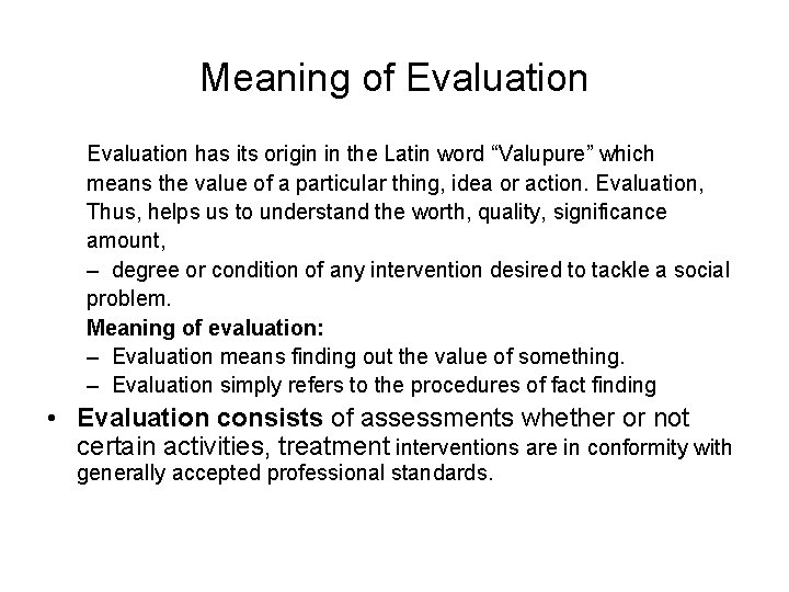 Meaning of Evaluation has its origin in the Latin word “Valupure” which means the