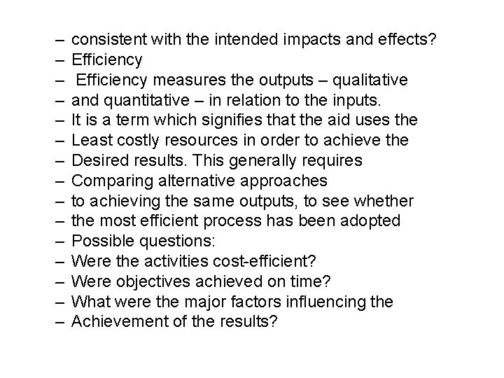 – – – – consistent with the intended impacts and effects? Efficiency measures the