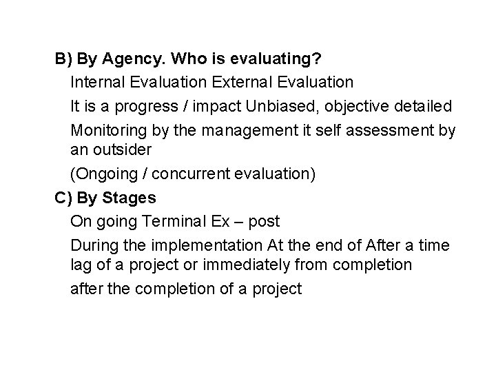 B) By Agency. Who is evaluating? Internal Evaluation External Evaluation It is a progress