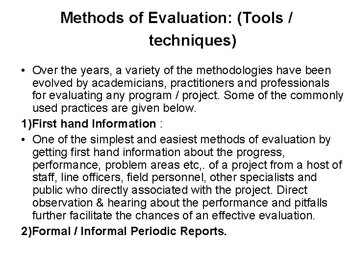 Methods of Evaluation: (Tools / techniques) • Over the years, a variety of the