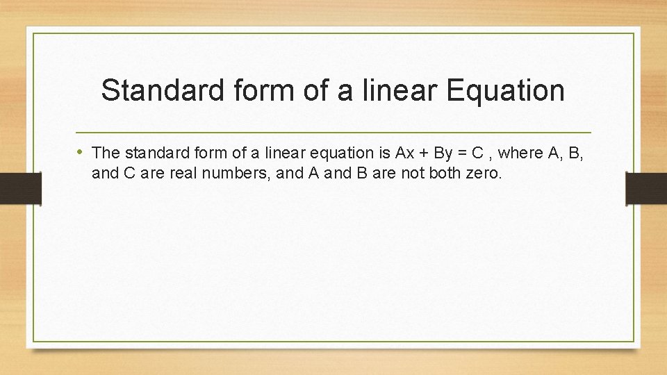 Standard form of a linear Equation • The standard form of a linear equation