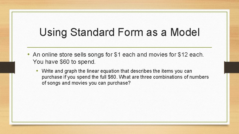 Using Standard Form as a Model • An online store sells songs for $1