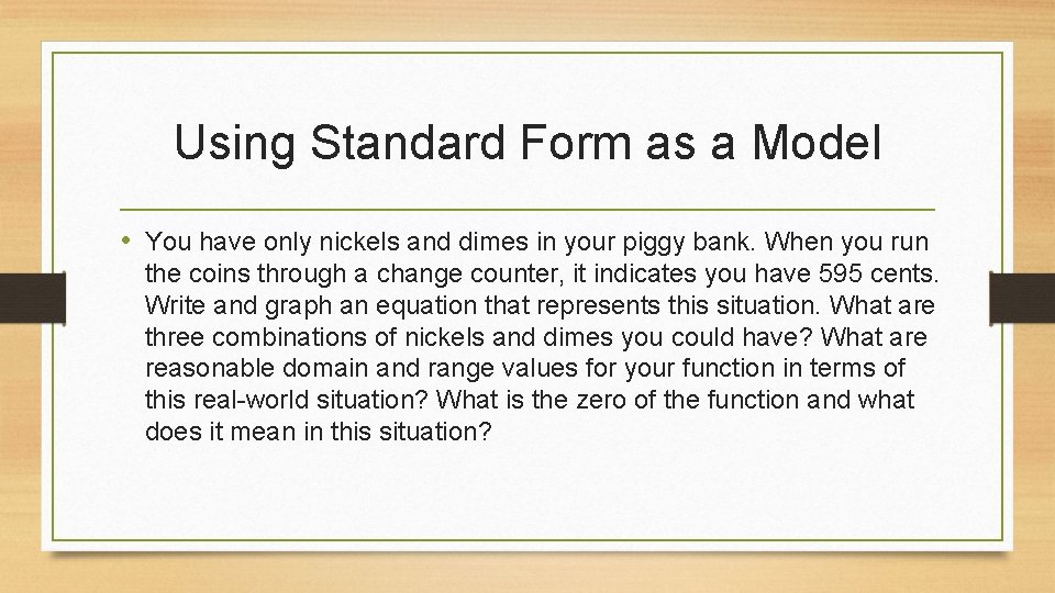 Using Standard Form as a Model • You have only nickels and dimes in