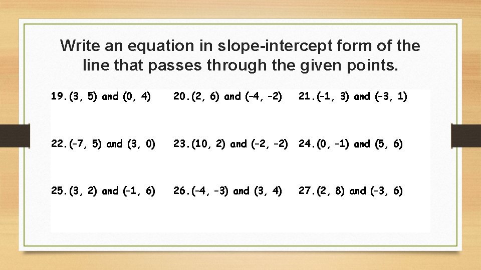 Write an equation in slope-intercept form of the line that passes through the given