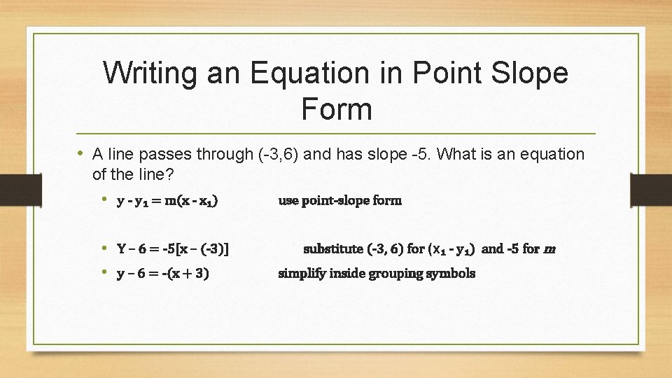 Writing an Equation in Point Slope Form • A line passes through (-3, 6)