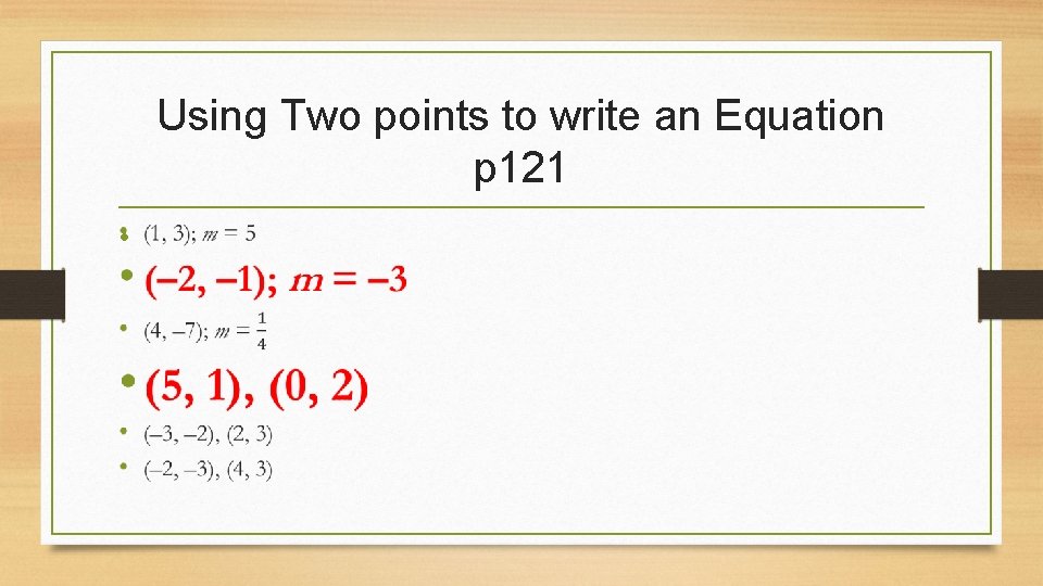 Using Two points to write an Equation p 121 • 