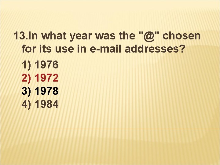 13. In what year was the "@" chosen for its use in e-mail addresses?