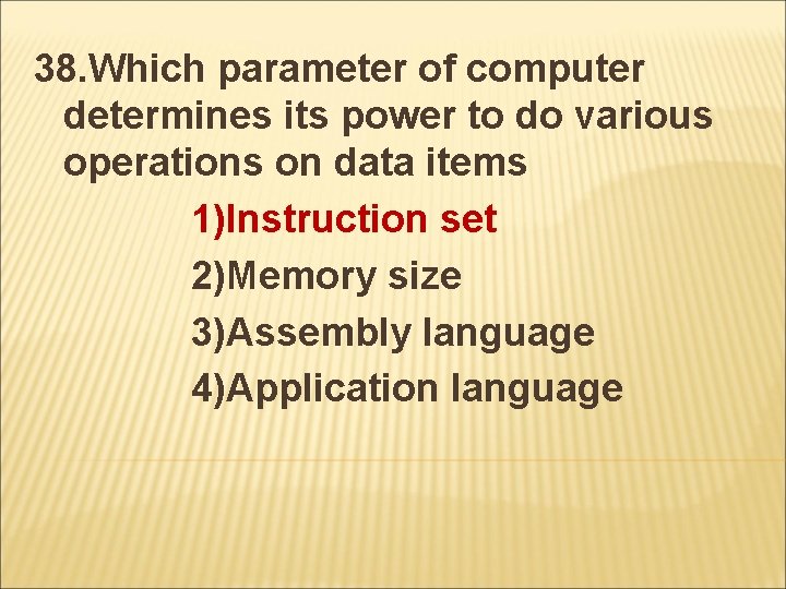 38. Which parameter of computer determines its power to do various operations on data