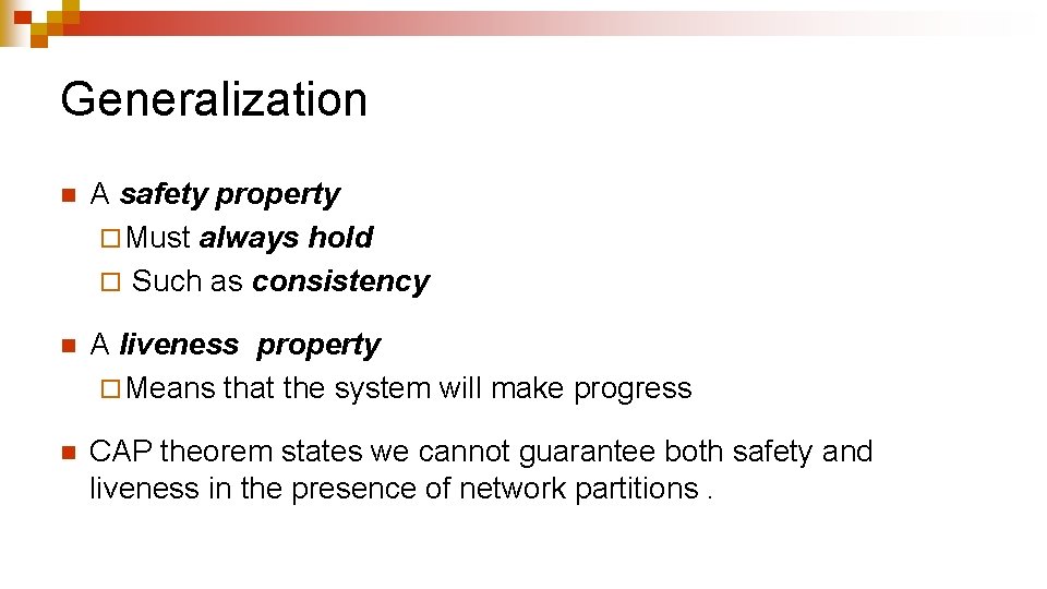 Generalization n A safety property ¨ Must always hold ¨ Such as consistency n