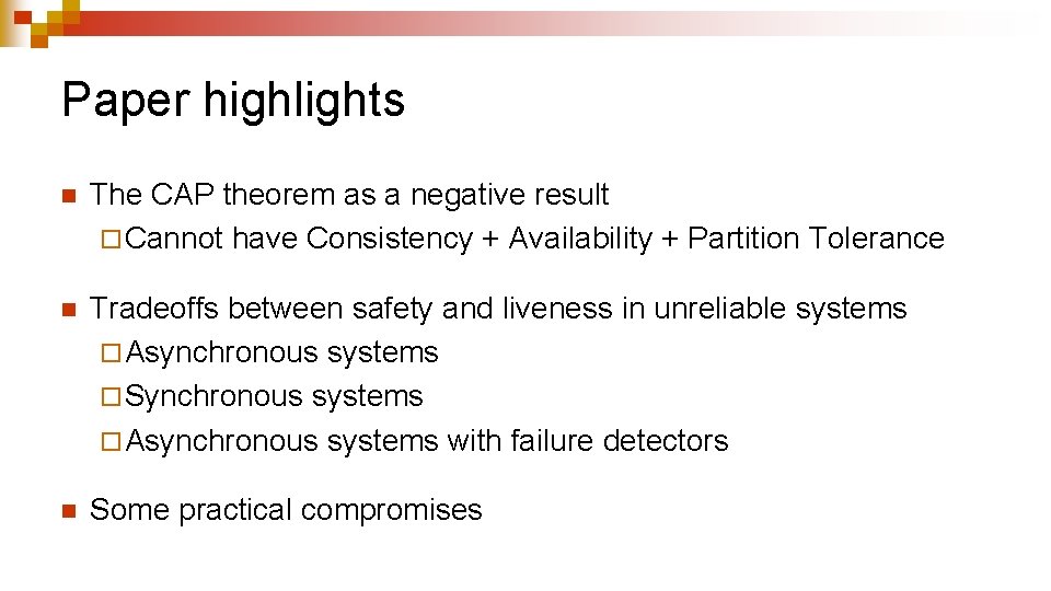 Paper highlights n The CAP theorem as a negative result ¨ Cannot have Consistency