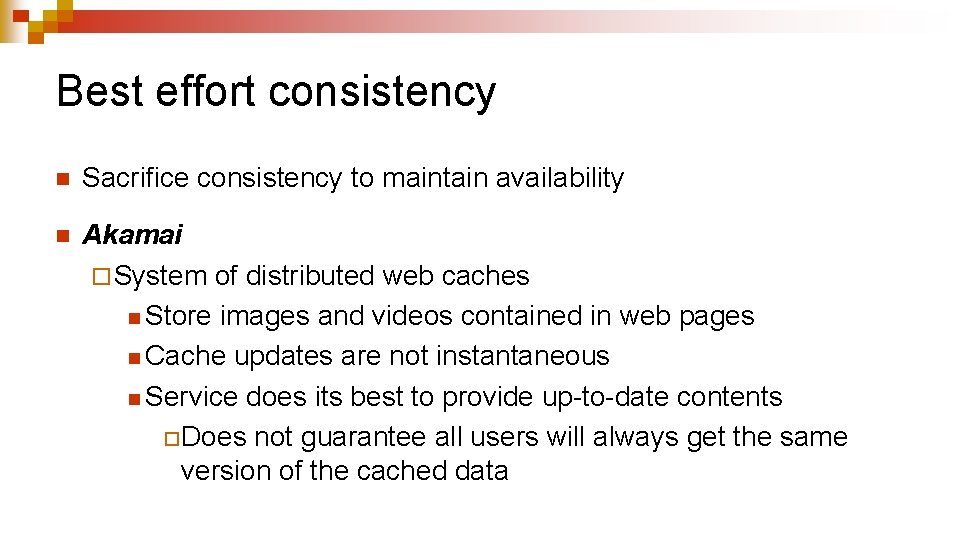 Best effort consistency n Sacrifice consistency to maintain availability n Akamai ¨ System of