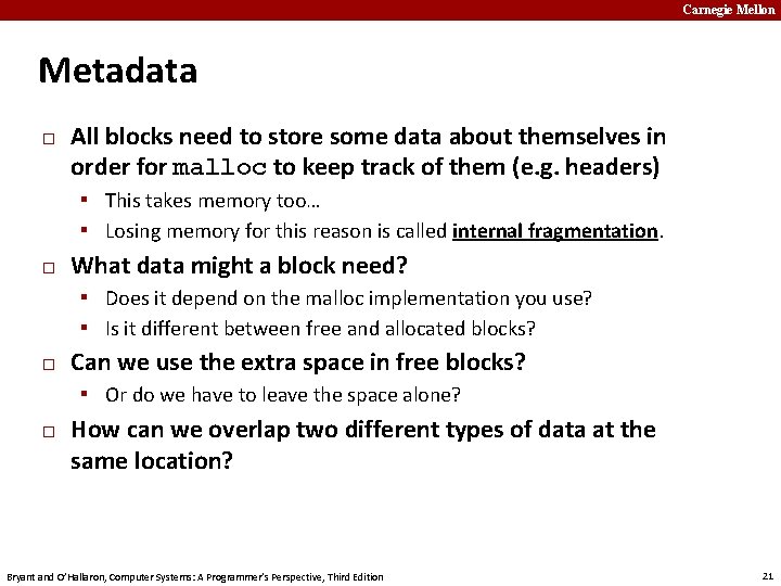 Carnegie Mellon Metadata � All blocks need to store some data about themselves in