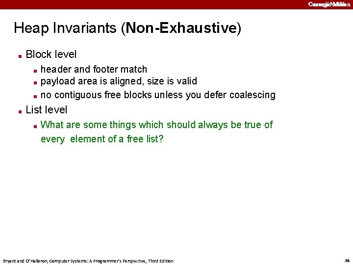 Carnegie. Mellon Heap Invariants (Non-Exhaustive) ■ Block level ■ ■ header and footer match