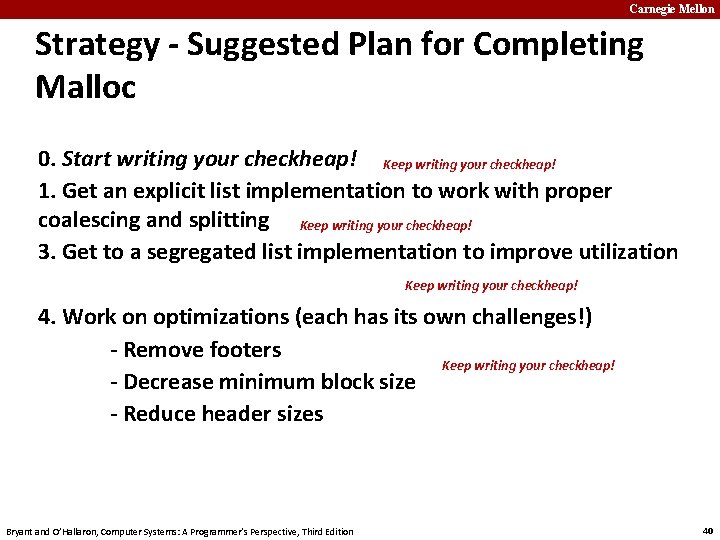 Carnegie Mellon Strategy - Suggested Plan for Completing Malloc 0. Start writing your checkheap!