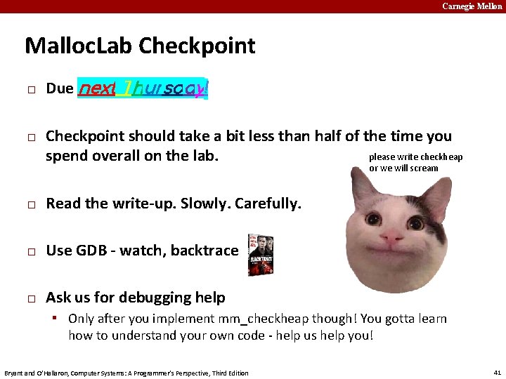Carnegie Mellon Malloc. Lab Checkpoint � � Due next Thursday! Checkpoint should take a