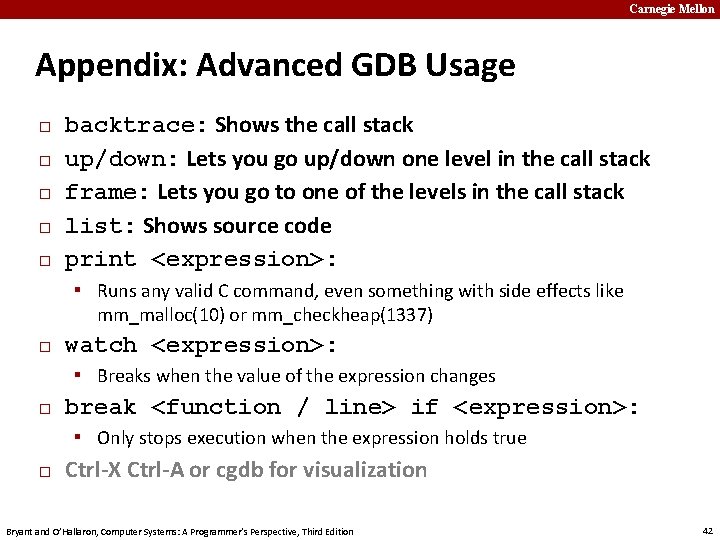 Carnegie Mellon Appendix: Advanced GDB Usage � � � backtrace: Shows the call stack