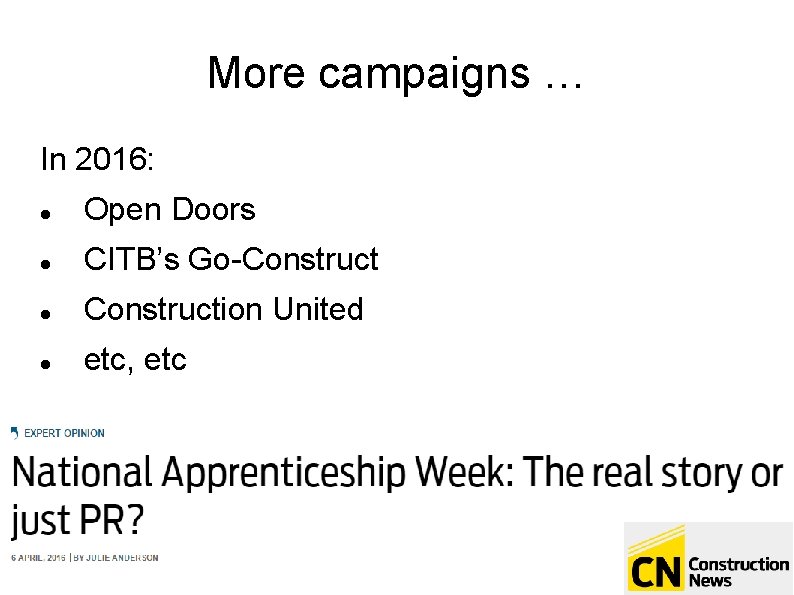 More campaigns … In 2016: Open Doors CITB’s Go-Construction United etc, etc 