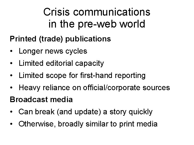 Crisis communications in the pre-web world Printed (trade) publications • Longer news cycles •