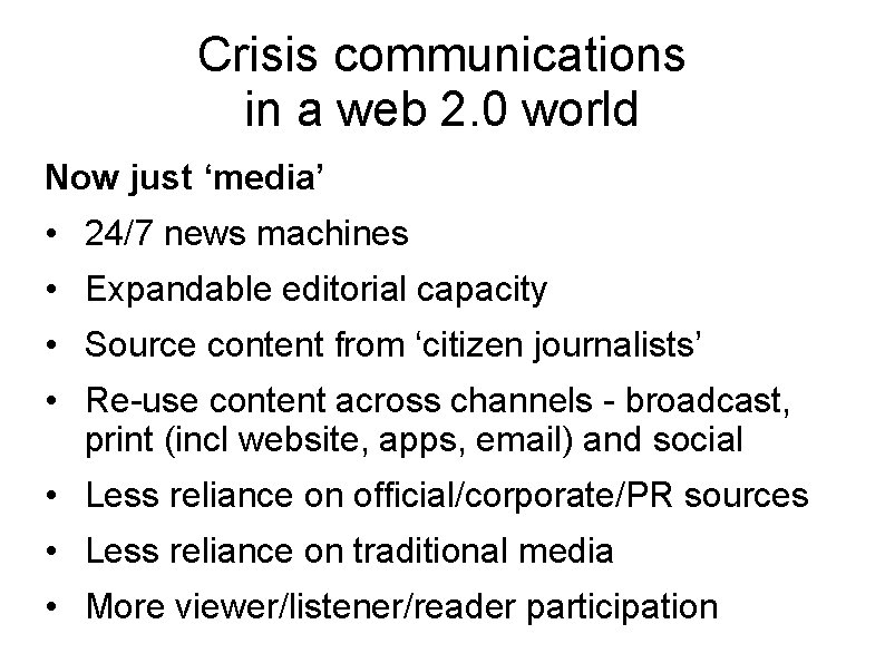 Crisis communications in a web 2. 0 world Now just ‘media’ • 24/7 news