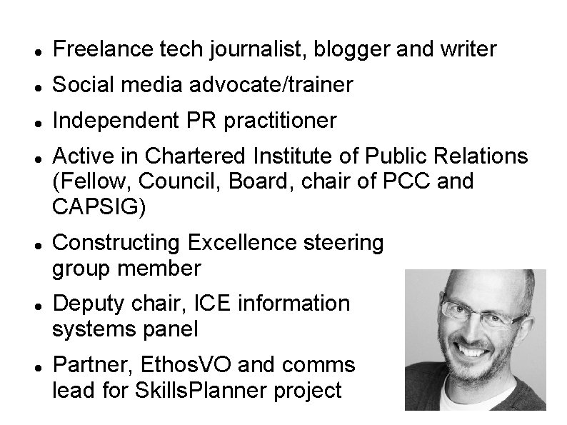  Freelance tech journalist, blogger and writer Social media advocate/trainer Independent PR practitioner Active