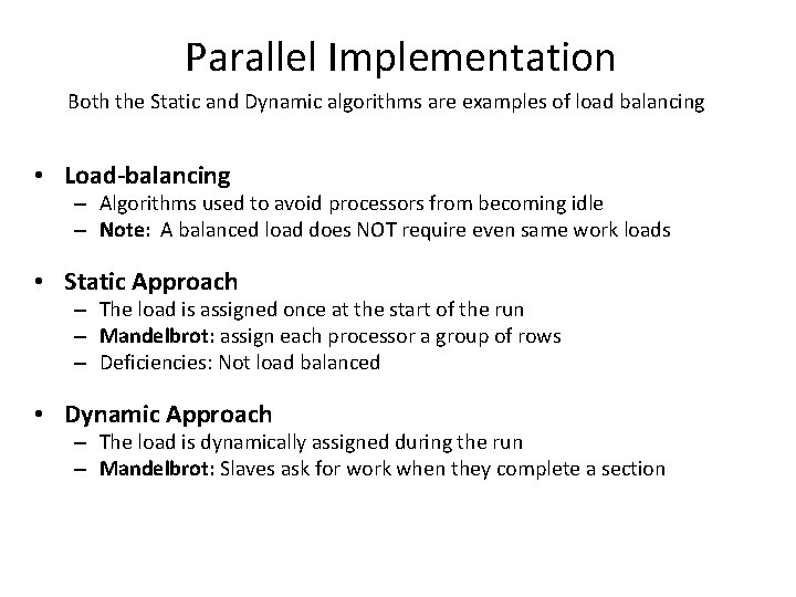 Parallel Implementation Both the Static and Dynamic algorithms are examples of load balancing •