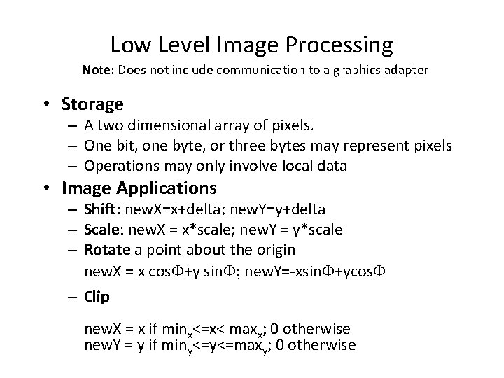 Low Level Image Processing Note: Does not include communication to a graphics adapter •