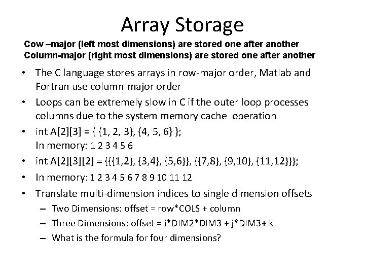 Array Storage Cow –major (left most dimensions) are stored one after another Column-major (right