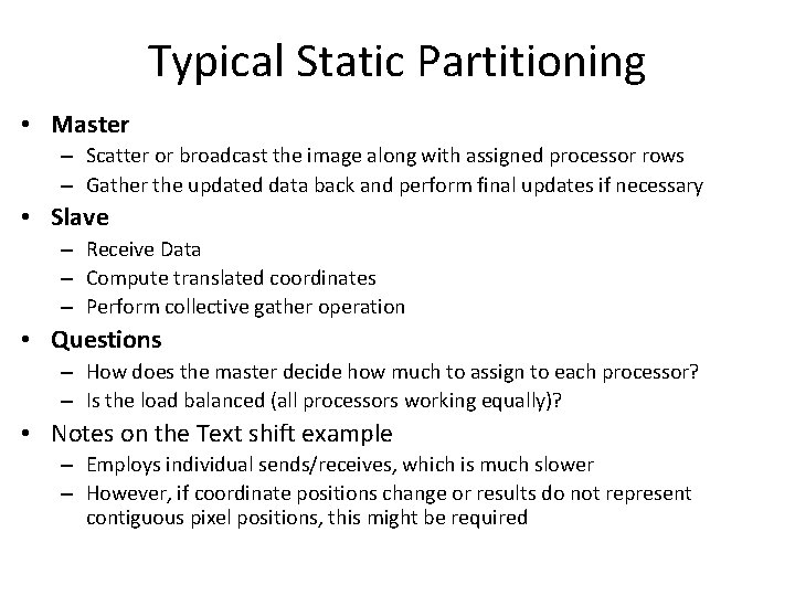 Typical Static Partitioning • Master – Scatter or broadcast the image along with assigned