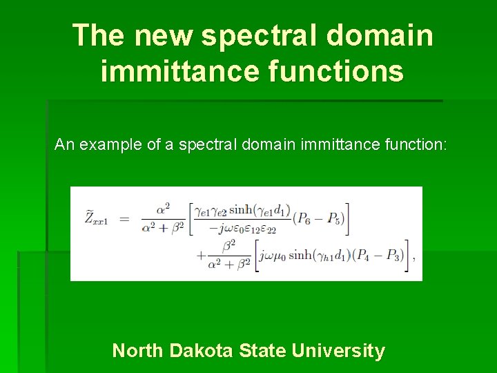 The new spectral domain immittance functions An example of a spectral domain immittance function: