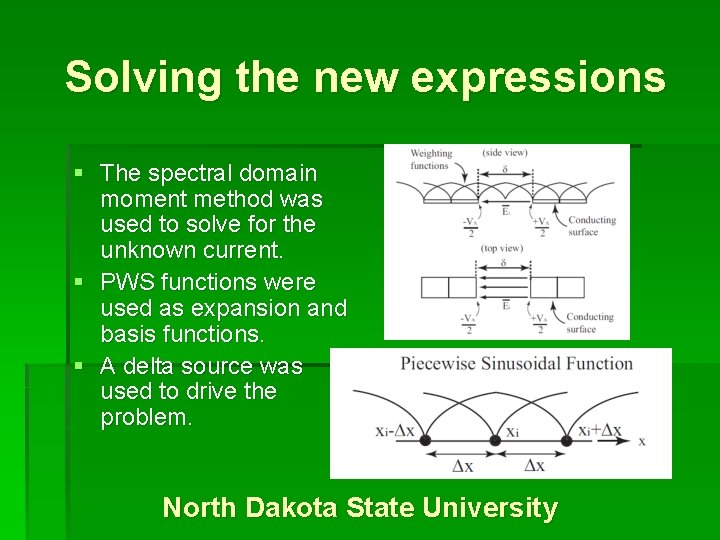 Solving the new expressions § The spectral domain moment method was used to solve