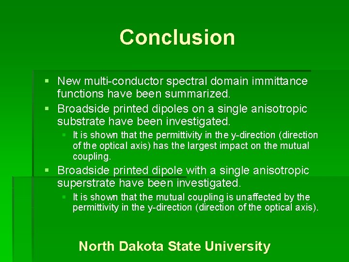 Conclusion § New multi-conductor spectral domain immittance functions have been summarized. § Broadside printed