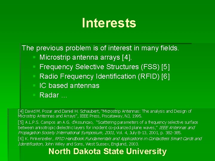 Interests The previous problem is of interest in many fields. § Microstrip antenna arrays