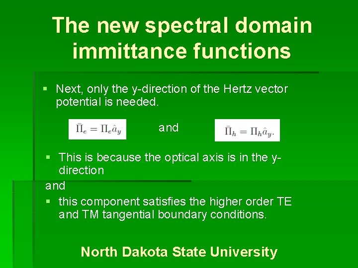 The new spectral domain immittance functions § Next, only the y-direction of the Hertz