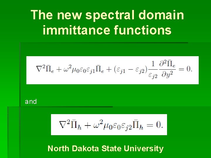 The new spectral domain immittance functions and North Dakota State University 