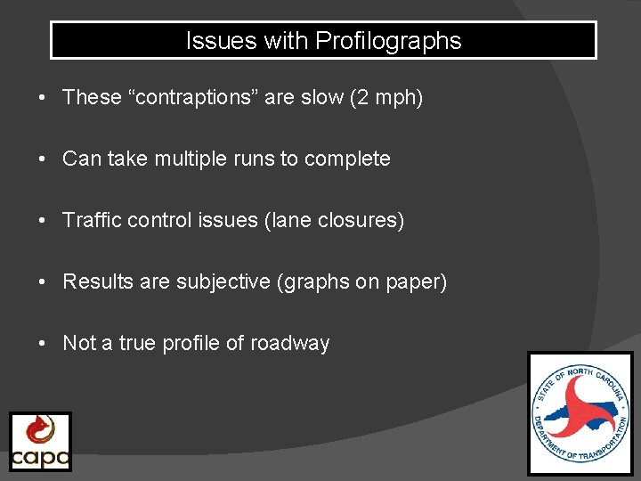 Issues with Profilographs • These “contraptions” are slow (2 mph) • Can take multiple