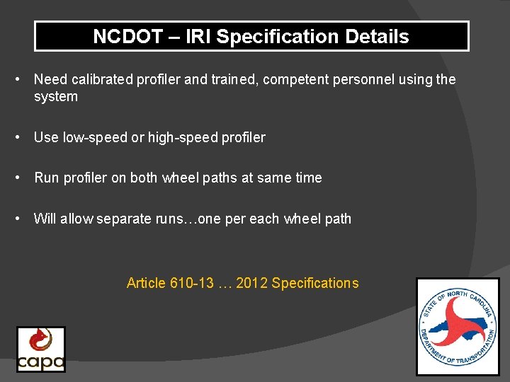 NCDOT – IRI Specification Details • Need calibrated profiler and trained, competent personnel using