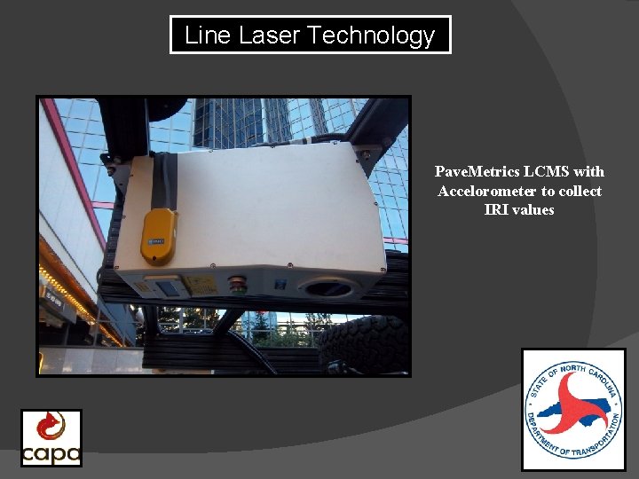 Line Laser Technology Pave. Metrics LCMS with Accelorometer to collect IRI values 