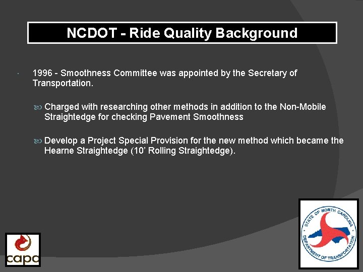 NCDOT - Ride Quality Background 1996 - Smoothness Committee was appointed by the Secretary