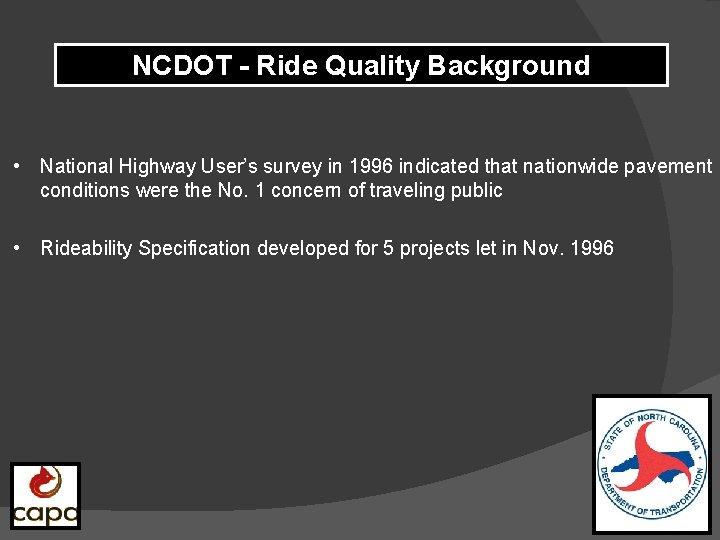 NCDOT - Ride Quality Background • National Highway User’s survey in 1996 indicated that