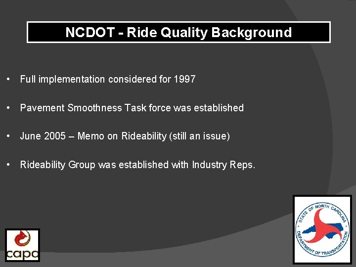 NCDOT - Ride Quality Background • Full implementation considered for 1997 • Pavement Smoothness